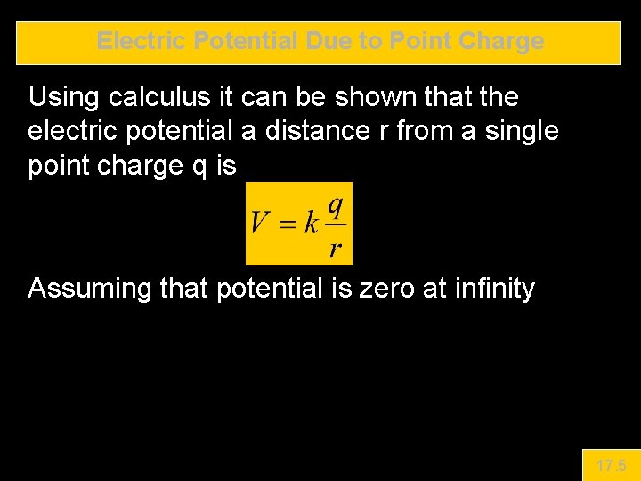 Electric Potential Due to Point Charge Using calculus it can be shown that the