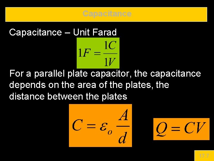 Capacitance – Unit Farad For a parallel plate capacitor, the capacitance depends on the