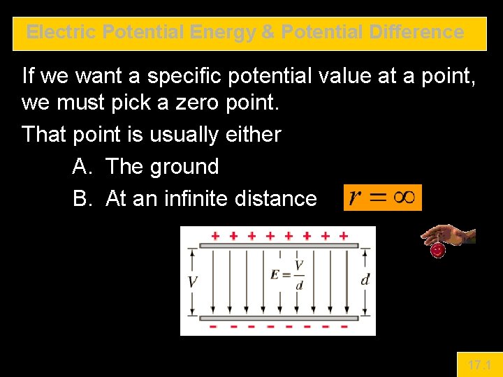 Electric Potential Energy & Potential Difference If we want a specific potential value at