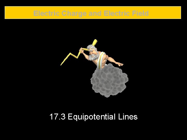 Electric Charge and Electric Field 17. 3 Equipotential Lines 