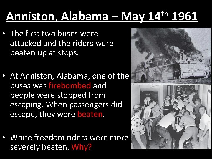 Anniston, Alabama – May • The first two buses were attacked and the riders