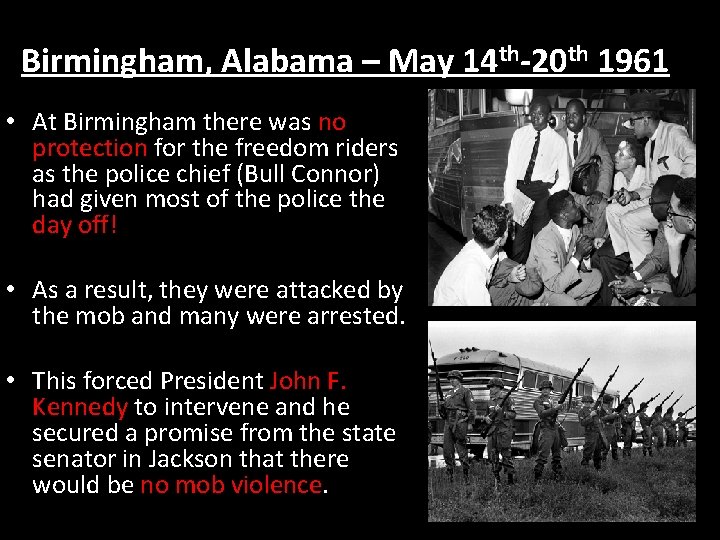 Birmingham, Alabama – May 14 th-20 th 1961 • At Birmingham there was no