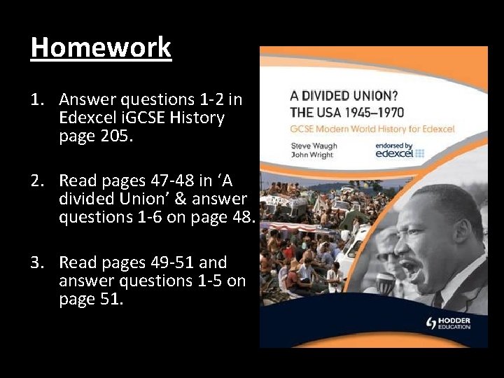 Homework 1. Answer questions 1 -2 in Edexcel i. GCSE History page 205. 2.