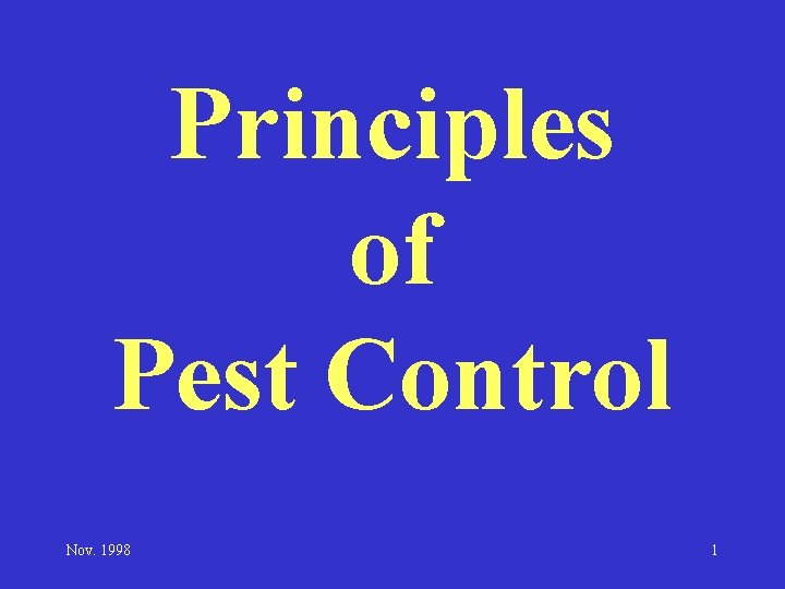 Principles of Pest Control Nov. 1998 1 Principles of Pest Control Nov. 1998 1
