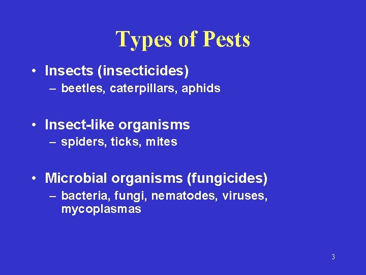 Types of Pests • Insects (insecticides) – beetles, caterpillars, aphids • Insect-like organisms – Types of Pests • Insects (insecticides) – beetles, caterpillars, aphids • Insect-like organisms –