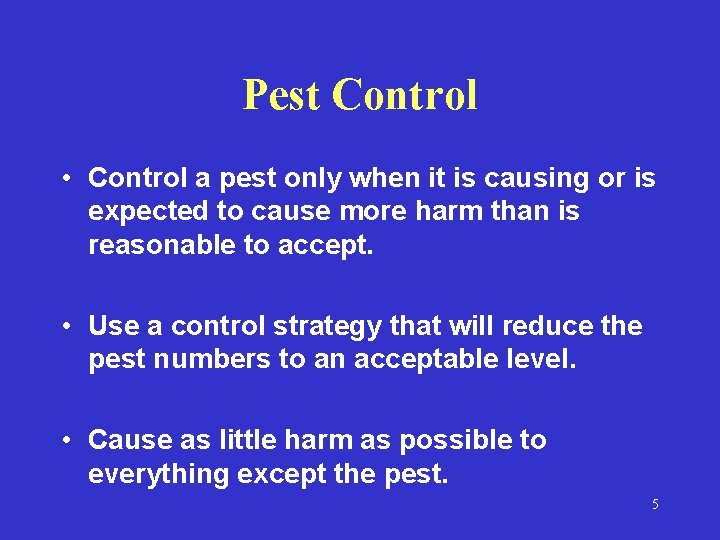 Pest Control • Control a pest only when it is causing or is expected