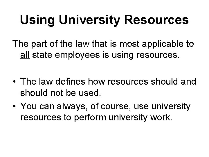 Using University Resources The part of the law that is most applicable to all