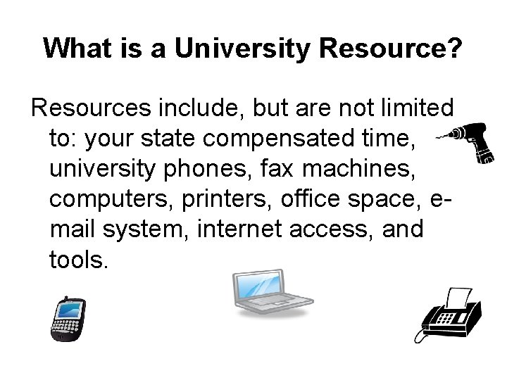 What is a University Resource? Resources include, but are not limited to: your state
