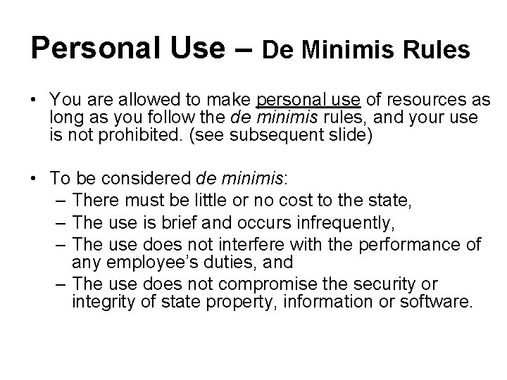 Personal Use – De Minimis Rules • You are allowed to make personal use