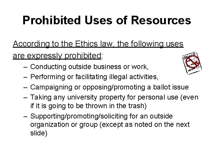 Prohibited Uses of Resources According to the Ethics law, the following uses are expressly