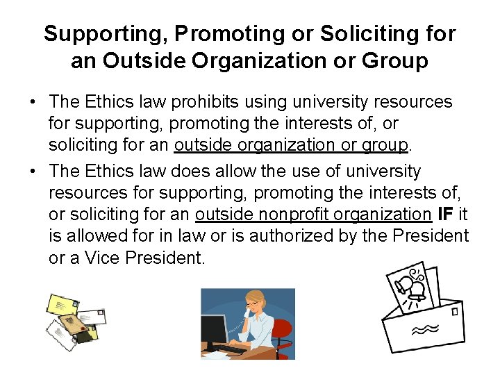 Supporting, Promoting or Soliciting for an Outside Organization or Group • The Ethics law