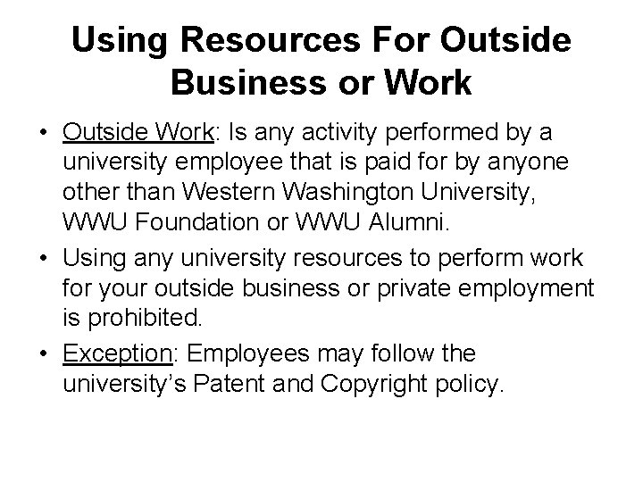 Using Resources For Outside Business or Work • Outside Work: Is any activity performed