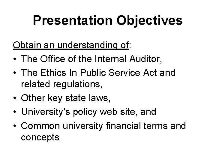 Presentation Objectives Obtain an understanding of: • The Office of the Internal Auditor, •