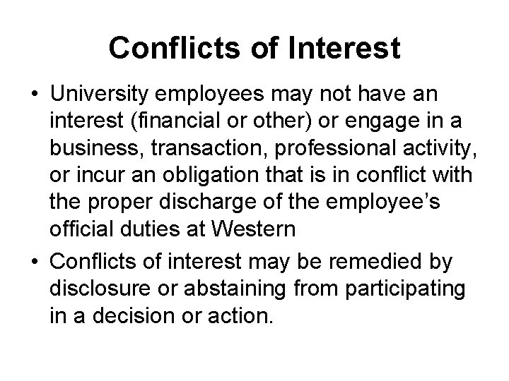 Conflicts of Interest • University employees may not have an interest (financial or other)