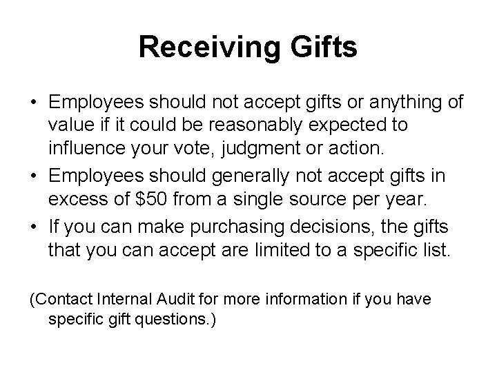 Receiving Gifts • Employees should not accept gifts or anything of value if it