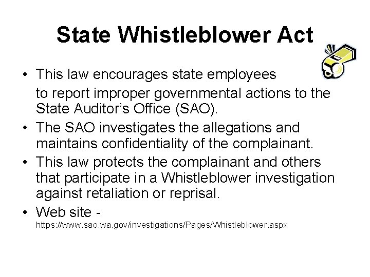 State Whistleblower Act • This law encourages state employees to report improper governmental actions