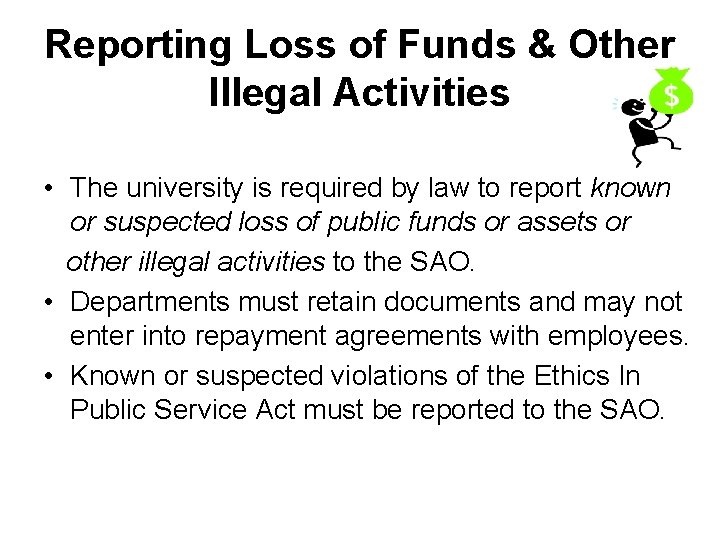 Reporting Loss of Funds & Other Illegal Activities • The university is required by