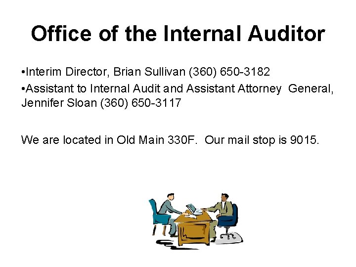 Office of the Internal Auditor • Interim Director, Brian Sullivan (360) 650 -3182 •