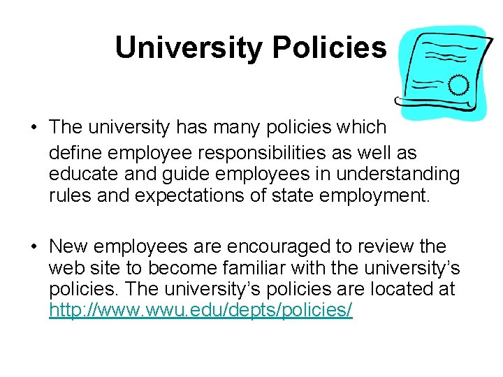 University Policies • The university has many policies which define employee responsibilities as well