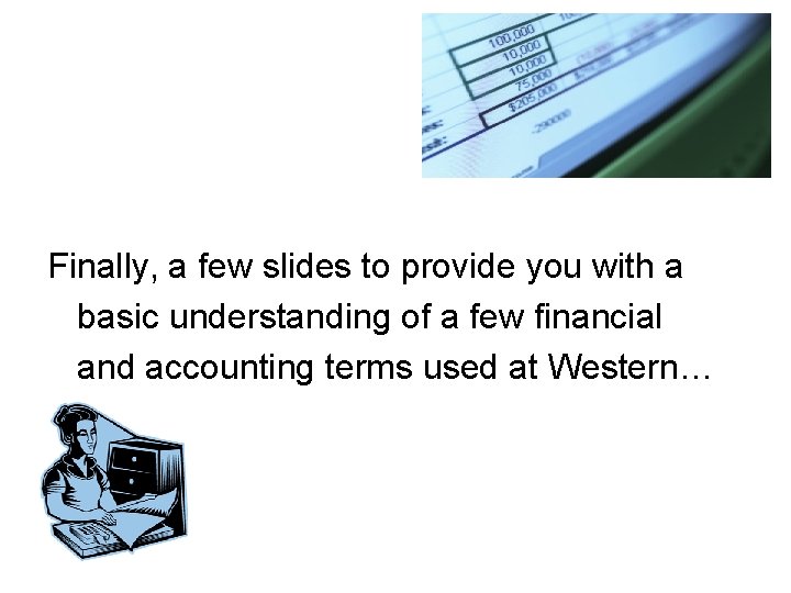 Finally, a few slides to provide you with a basic understanding of a few