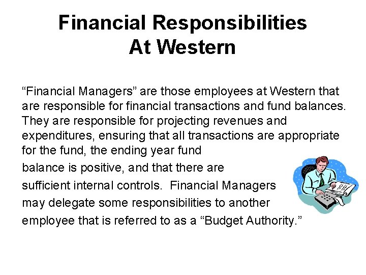 Financial Responsibilities At Western “Financial Managers” are those employees at Western that are responsible