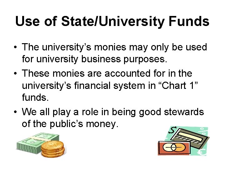 Use of State/University Funds • The university’s monies may only be used for university