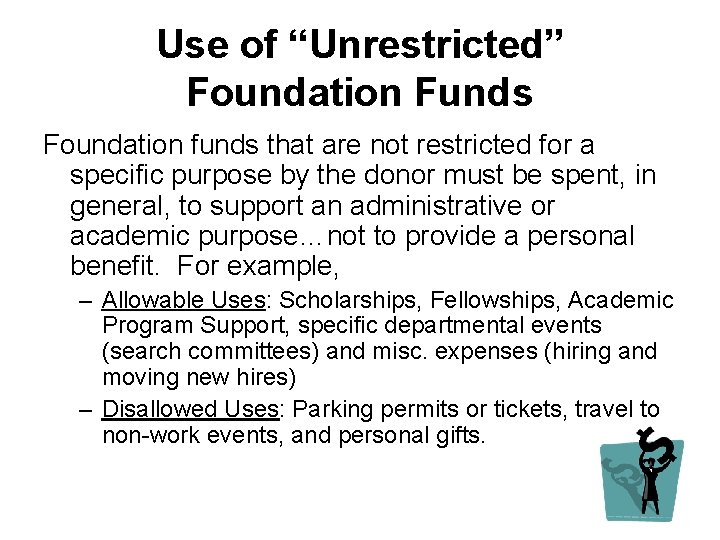 Use of “Unrestricted” Foundation Funds Foundation funds that are not restricted for a specific