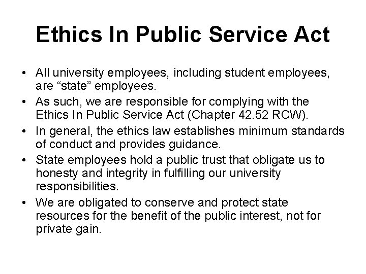 Ethics In Public Service Act • All university employees, including student employees, are “state”