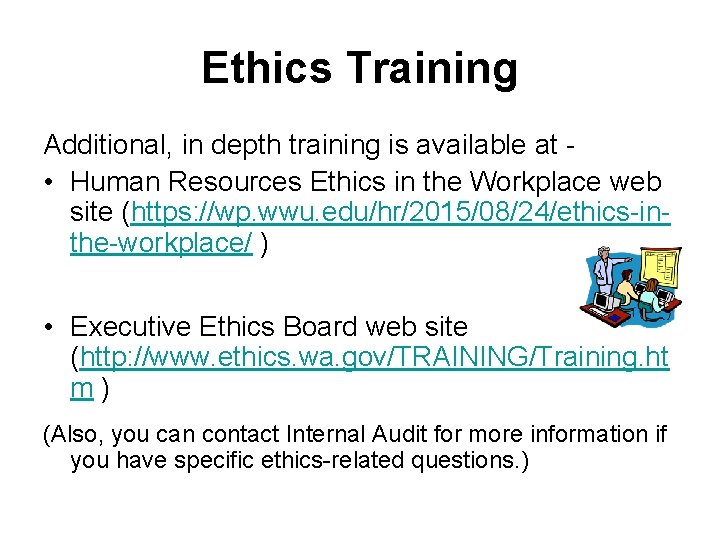 Ethics Training Additional, in depth training is available at • Human Resources Ethics in