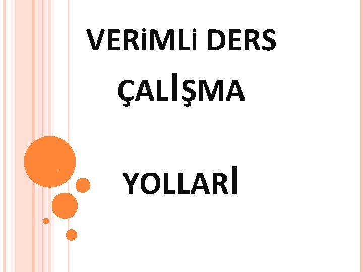 VERİMLİ DERS ÇALIŞMA . YOLLARI 