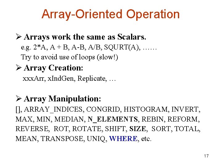 Array-Oriented Operation Ø Arrays work the same as Scalars. e. g. 2*A, A +