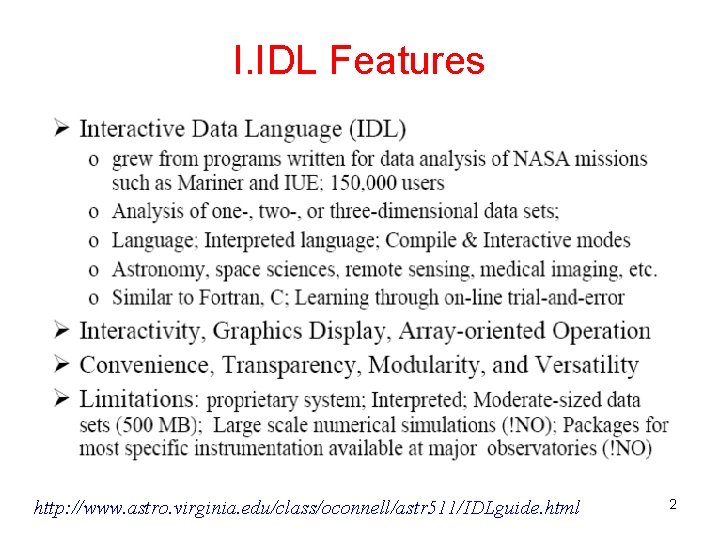I. IDL Features http: //www. astro. virginia. edu/class/oconnell/astr 511/IDLguide. html 2 