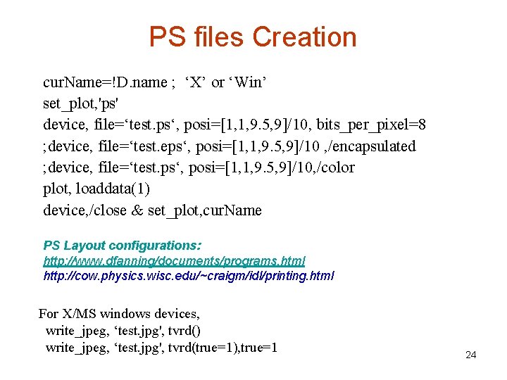 PS files Creation cur. Name=!D. name ; ‘X’ or ‘Win’ set_plot, 'ps' device, file=‘test.