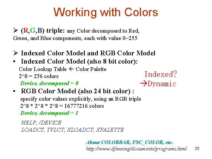 Working with Colors Ø (R, G, B) triple: any Color decomposed to Red, Green,