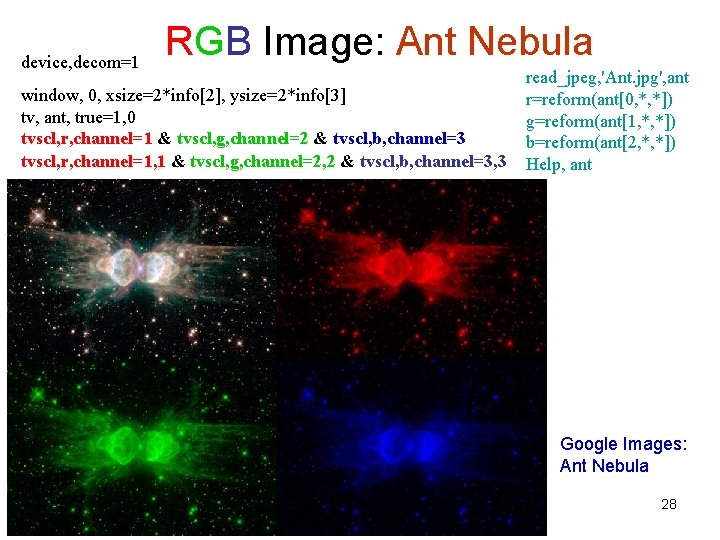 device, decom=1 RGB Image: Ant Nebula window, 0, xsize=2*info[2], ysize=2*info[3] tv, ant, true=1, 0