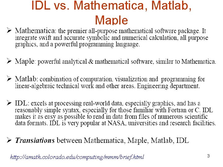 IDL vs. Mathematica, Matlab, Maple http: //amath. colorado. edu/computing/mmm/brief. html 3 