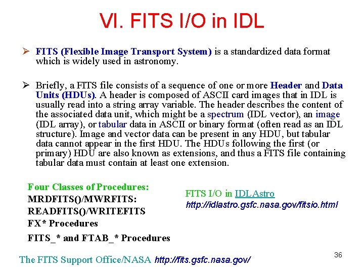 VI. FITS I/O in IDL Ø FITS (Flexible Image Transport System) is a standardized