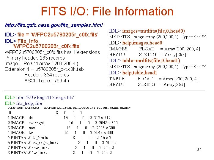FITS I/O: File Information http: //fits. gsfc. nasa. gov/fits_samples. html IDL> file = ‘WFPC
