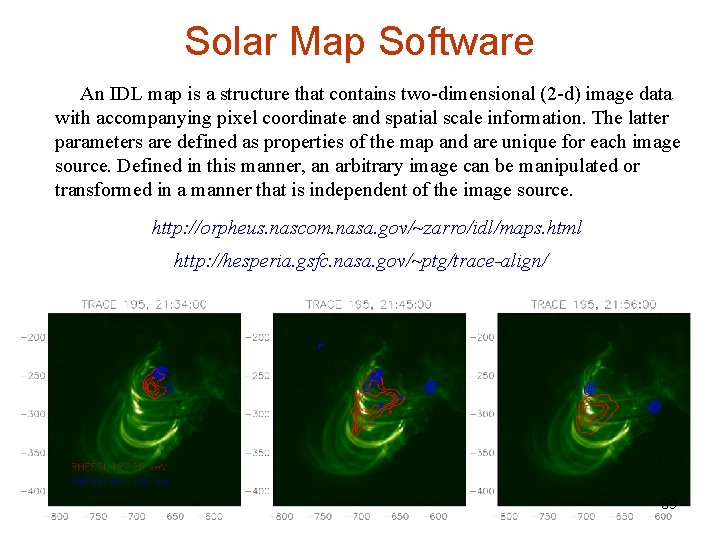 Solar Map Software An IDL map is a structure that contains two-dimensional (2 -d)