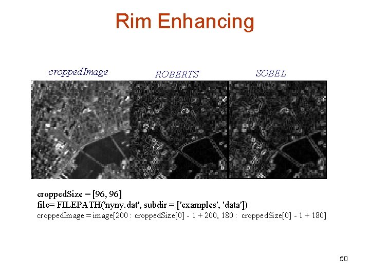 Rim Enhancing cropped. Image ROBERTS SOBEL cropped. Size = [96, 96] file= FILEPATH('nyny. dat',