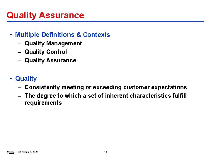 Quality Assurance • Multiple Definitions & Contexts – Quality Management – Quality Control –