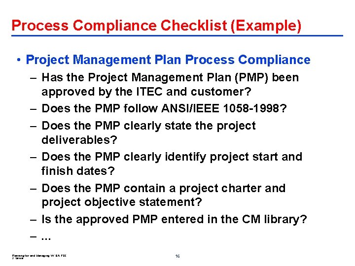 Process Compliance Checklist (Example) • Project Management Plan Process Compliance – Has the Project