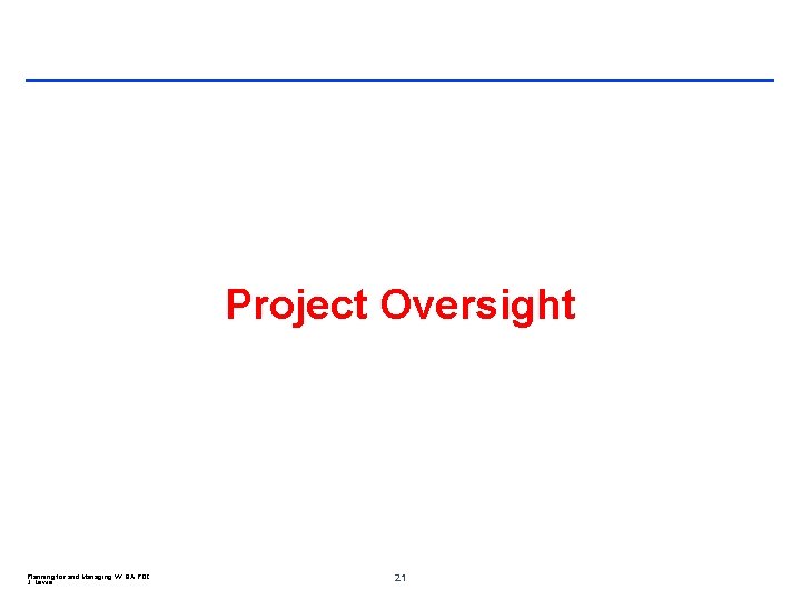 Project Oversight Planning for and Managing VV QA POC J. Lewis 21 
