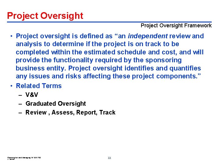 Project Oversight Framework • Project oversight is defined as “an independent review and analysis