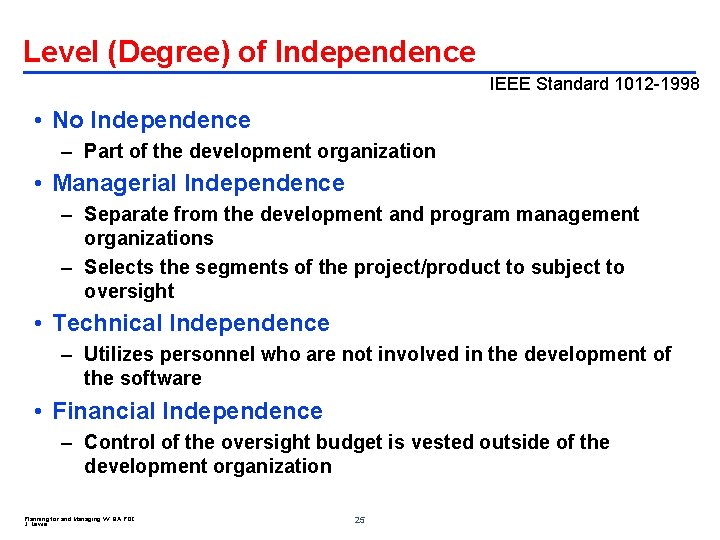 Level (Degree) of Independence IEEE Standard 1012 -1998 • No Independence – Part of