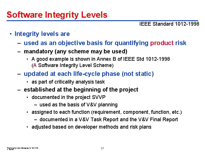 Software Integrity Levels IEEE Standard 1012 -1998 • Integrity levels are – used as