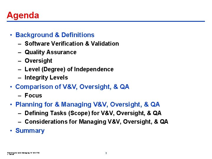 Agenda • Background & Definitions – – – Software Verification & Validation Quality Assurance