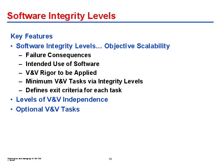 Software Integrity Levels Key Features • Software Integrity Levels… Objective Scalability – – –