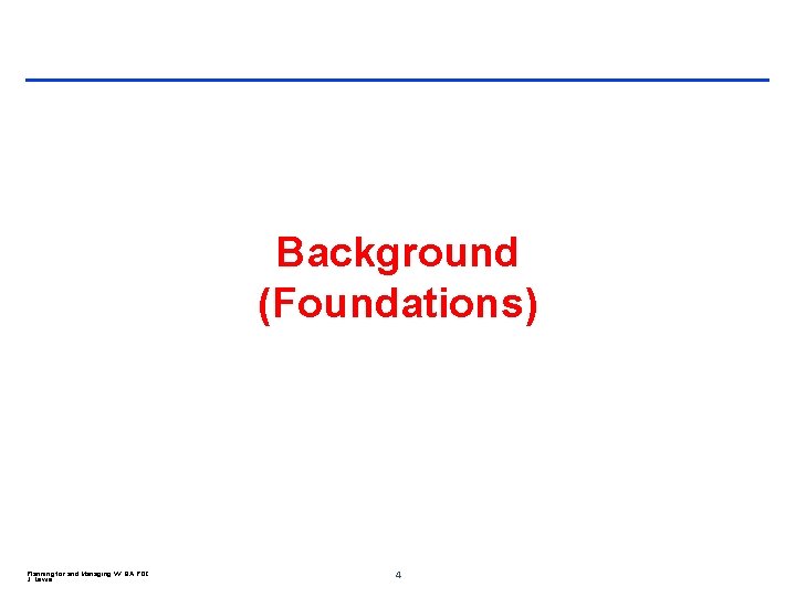 Background (Foundations) Planning for and Managing VV QA POC J. Lewis 4 