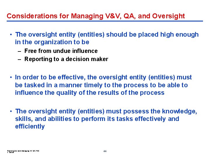 Considerations for Managing V&V, QA, and Oversight • The oversight entity (entities) should be